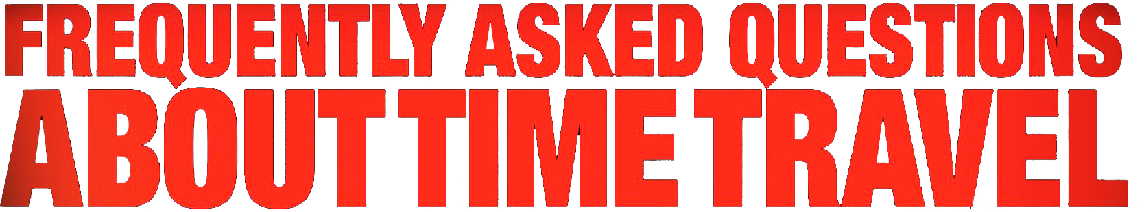 Frequently Asked Questions About Time Travel