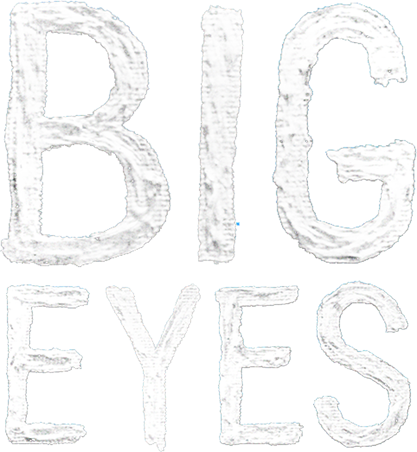 Big Eyes Big Eyes