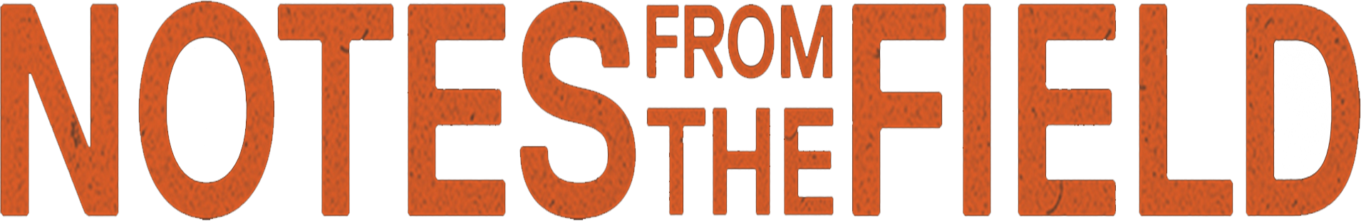 Notes From The Field
