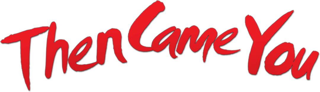 Then Came You Then Came You