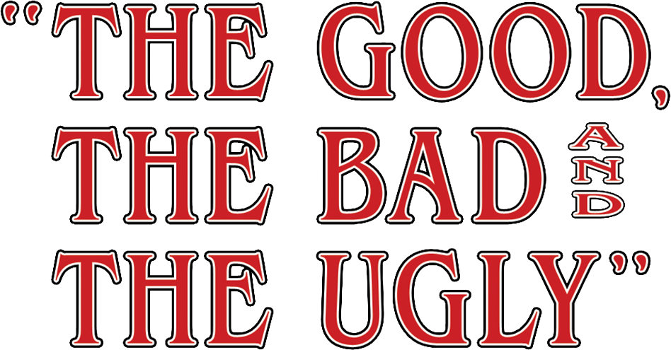 The Good, the Bad and the Ugly The Good, the Bad and the Ugly