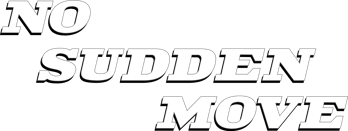 No Sudden Move