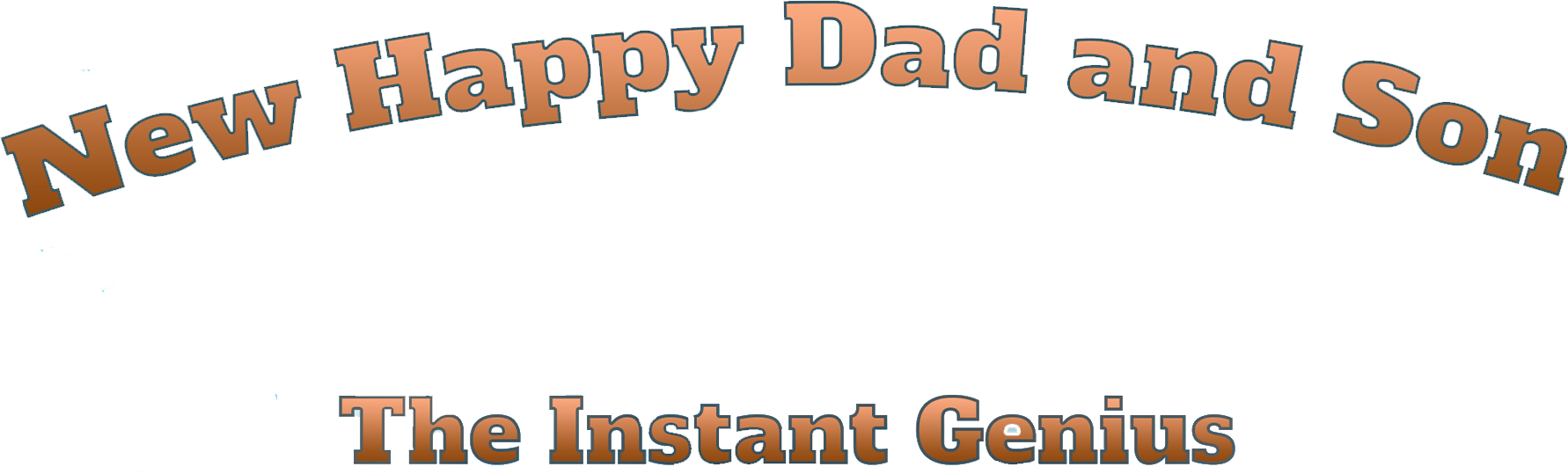 New Happy Dad and Son 2: The Instant Genius New Happy Dad and Son 2: The Instant Genius