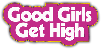 Good Girls Get High