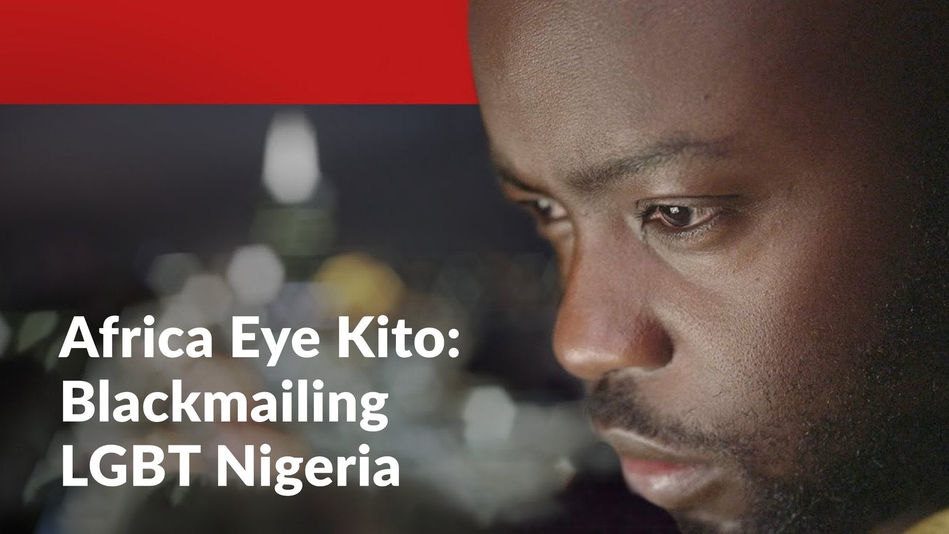 Africa Eye Kito: Blackmailing LGBT Nigeria