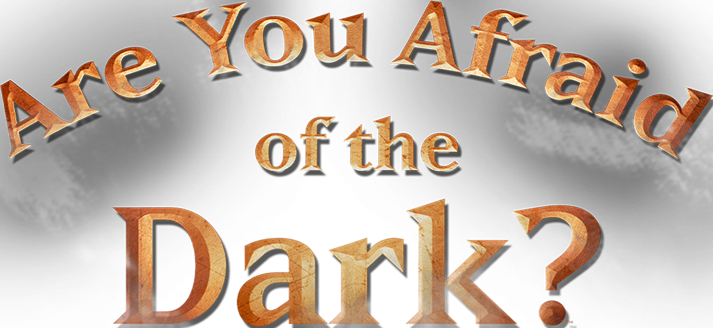 Are You Afraid of the Dark?