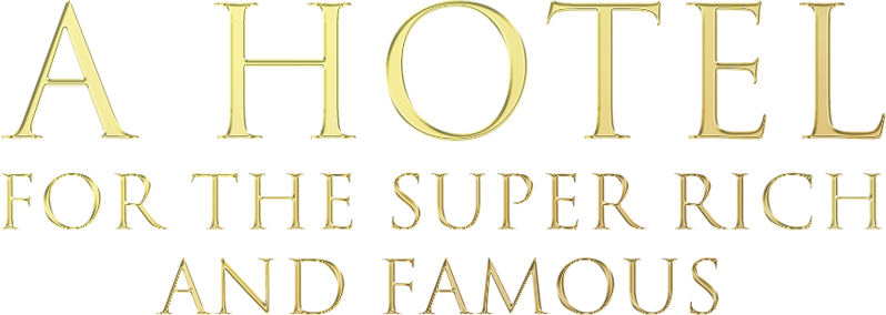 A Hotel For The Super Rich & Famous