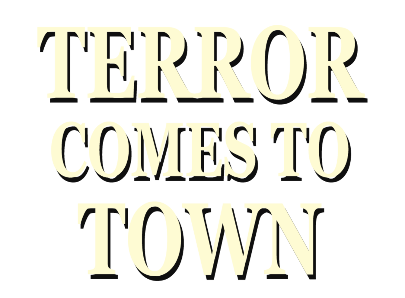 Terror Comes To Town