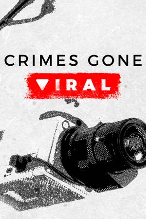 Crimes Gone Viral