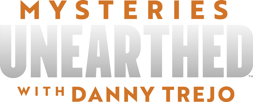 Mysteries Unearthed With Danny Trejo