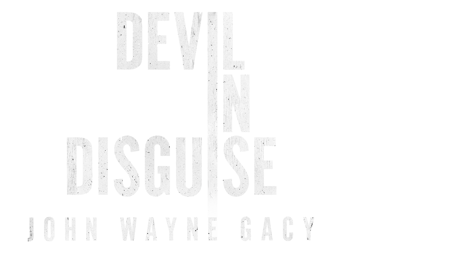Devil In Disguise: John Wayne Gacy